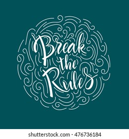 Vector illustration. Card. Baner. Lettering. Calligraphy. The phrase, hand written "break the rules". Motivational slogan. Written brush marker.