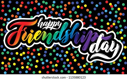 Vector illustration card. Colorful hand written text Happy friendship day. Rainbow color confetti in pop art style black background. Rainbow lettering design for friendship day. Best friends forever