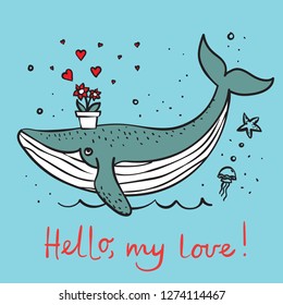 Vector illustration card with cute cartoon little Valentine whale in love and hand drawn greeting text Hello, my love 