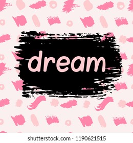 Vector illustration. Card, flyer, web banner. A short message, a greeting. Beautiful text. Dream