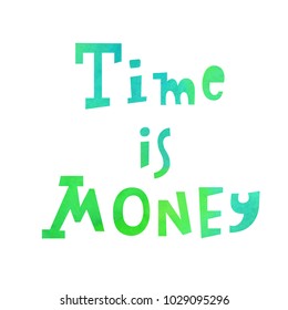 Vector illustration: a card with hand drawn hand drawn proverb Time is money with green marble watercolor texture for decoration, prints and posters. Design elements isolated on white background.