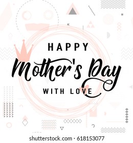 Vector illustration of card for happy mother day holiday greeting with lettering typography text with love and crown on hipster background with triangles, circles, lines, frame, dots
