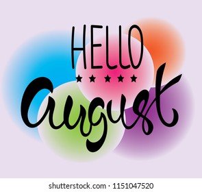 Vector illustration card with inscription Hello august! and colorful circles. Calligraphic handwritten quote on color background.