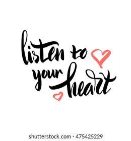 Vector illustration. Card. Poster. Lettering. Calligraphy. The phrase, handwritten "Listen to your heart." Motivating inscription. Made brush marker.