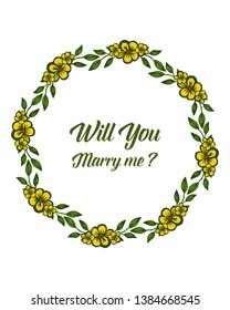 Vector illustration card will you marry me with shape yellow wreath frame