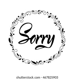 Vector illustration. Card. The word "Sorry" .?alligraphy. Lettering. The word is written with a brush marker.