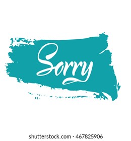 Vector illustration. Card. The word "Sorry" .?alligraphy. Lettering. The word is written with a brush marker.