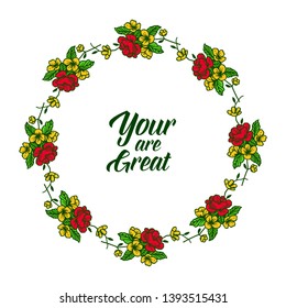 Vector illustration card your are great with various art colorful flower frame hand drawn