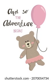 Vector illustration cartoon cute bear girl flying with a balloon and lettering And so the adventure begins. Teddy bear illustration is suitable for baby textiles, t-shirts, clothes, room decor.

