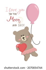 Vector illustration  cartoon cute bear girl flying in a balloon and holding a heart and lettering I love you to the moon and back. Teddy bear illustration is suitable for baby textiles, t-shirts