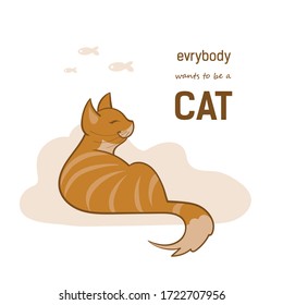 Vector illustration, a cartoon cute lying red cat on a white background with cloud and fishes. Text everybody wants to be a cat.