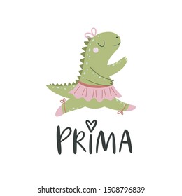 Vector illustration with cartoon dinosaur ballerina and inscription Prima.