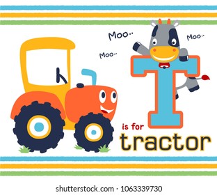 Vector illustration of cartoon funny tractor with cow on T letter 
