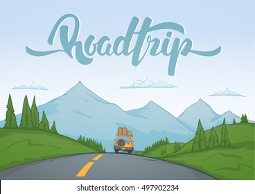 Vector illustration: Cartoon mountains landscape with travel car rides on the road on foreground and handwritten lettering of Road Trip.