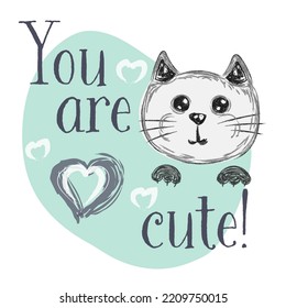 Vector illustration with cat head and calligraphy handwritten slang quote you are cute. Cute and funny greeting card design, apparel print, typography poster with lettering text