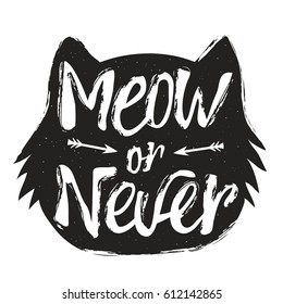 Vector illustration with cat head, lettering quote and arrows. Inspirational typography black and white poster with text - Meow or Never. Hipster style print design