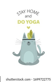 Vector illustration with cat "stay home and do yoga". Gray cartoon cat is doing yoga. Asana lotus position. Relax, fitness, sport. Social poster. Motivational poster. quarantine
