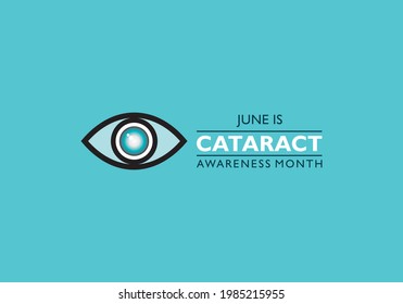 Vector illustration of Cataract Awareness Month celebrated in June, A cataract is a clouding of the normally clear lens of the eye.