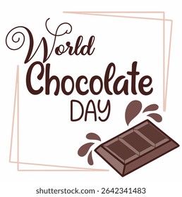 Vector illustration celebrating World Chocolate Day with a chocolate bar and artistic lettering on a soft background. Ideal for cards, digital ads, or social media posts.