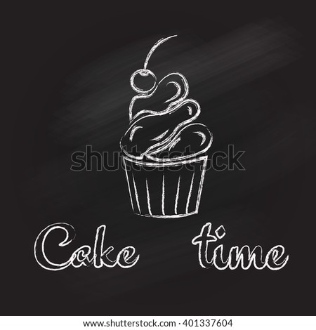 Vector illustration. Chalk lettering picture with  a cake on  the black background