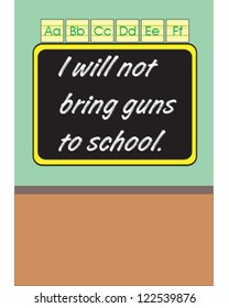 vector illustration of chalkboard with writing: I will not bring guns to school