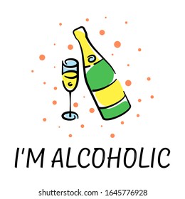 Vector illustration of a champagne bottle and a glass in a flat style with the inscription I am alcoholic. Bright vector postcard isolated on white background for design, print