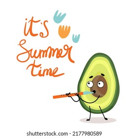 Vector illustration character, cartoon avocado playing  flute, fife, lettering it's summer time. Summer, summer mood, fruits, organic. Childish concept.