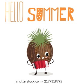 Vector illustration character, cartoon coconut playing accordion, harmonica, musical. The inscription "Hello summer". Summer time, summer vibes, fruits, organics. Summer t-shirt design. 