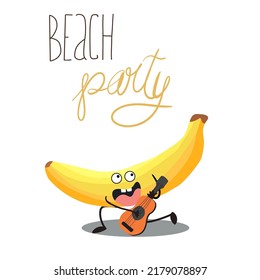 Vector illustration character, cartoon funny banana, playing guitar, ukulele, Beach party lettering. Summer mood, funny fruits, organic. baby concept. Print design for summer.