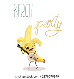 Vector illustration character, cartoon funny banana playing banjo, Beach Party lettering. Summer mood, funny fruits, organic. baby concept. Print design for summer.