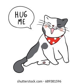 Vector illustration character design cute cat and wording hug me and speech bubble.