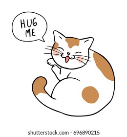 Vector illustration character design cute cat and wording hug me and speech bubble. Doodle cartoon style.