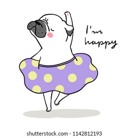 Vector illustration character design white pug dog dancing and word I'm happy.Doodle cartoon style.