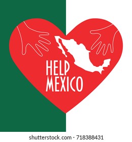 Vector illustration for charity and relief work after the Earthquake in Mexico city. Helping hands, heart shape and text: Help Mexico. Great as donation and charity promotion poster or banner.