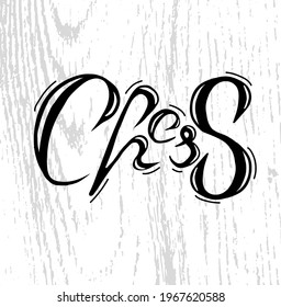 Vector illustration of chess. Handwritten letters. Lettering. For printing products: postcard, poster, invitations. As a logo for companies that organize chess tournaments, chess clubs.