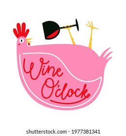 Vector illustration with chicken drinking red wine from black wineglass. Wine o'clock lettering phrase. Funny party template, print design with animal