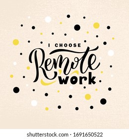 Vector illustration of I choose remote work lettering for banner, advertisement, poster, brochure, guide, web template design. Handwritten text for digital usage or printing
