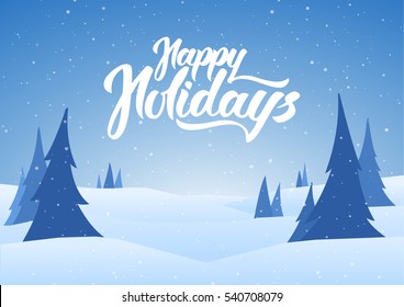 Vector illustration: Christmas greeting card with hand lettering of Happy Holidays and winter snowy background with pines.