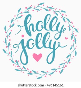 Vector illustration for Christmas with hand drawn lettering. Christmas card template with phrase "holly jolly" written in calligraphy.