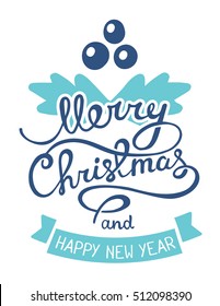 Vector illustration of christmas mistletoe with handwritten text merry christmas and happy new year on white background. Hand draw flat stylized design for web, site, banner, poster, greeting card