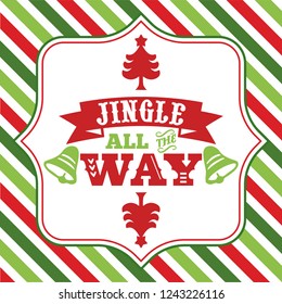 A vector illustration of christmas word art with jingle all the way sayings phrase on a fancy frame against a colorful christmas theme green and red stripe background.