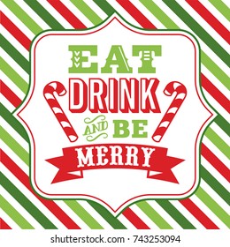 A vector illustration of christmas word art with eat drink and be merry phrase on a fancy frame against a colorful christmas theme stripe background.