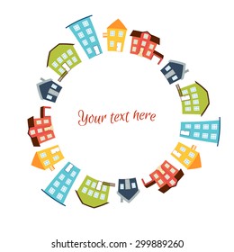 Vector illustration. Circular frame of bright cute houses. Real estate concept