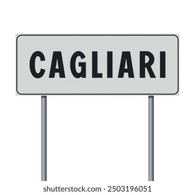 Vector illustration of the City of Cagliari (Italy) entrance white road sign on metallic poles