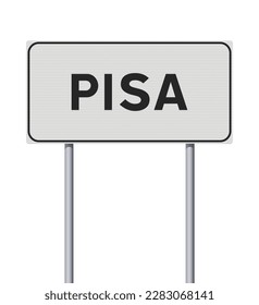 Vector illustration of the City of Pisa (Italy) entrance white road sign on metallic poles