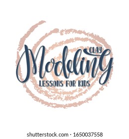 Vector illustration of clay modeling lessons for kids lettering for banner, workshop or master class poster, invitation design, print. Handwritten text for children art school or extracurricular class