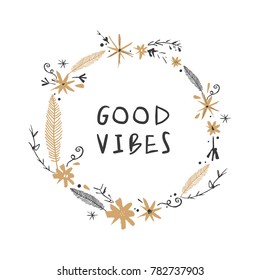 Vector illustration, clip art, editable, isolated. Good vibes, sign and ornate ring, blossom, wreath, floral frame, boho style. Decor elements. Poster, t-shirt, textile, print, card.