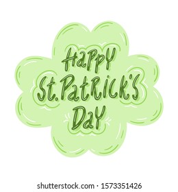 Vector illustration of clover symbol of St. Patrick's Day, hand drawn lettering - Irish holiday of 17 march - Design for greeting card, print, poster, flyer - Green tones isolated on white