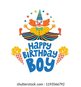 Vector illustration of a clown in cartoon style with inscription hand drawn Happy birthday, boy. For invitation, postcard, packaging, social media, nursery, fabric design