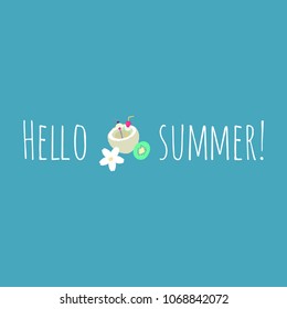 Vector illustration with coconut, flower and kiwi fruit and phrase: ''Hello, summer!'', perfect for invitations, banners, etc.